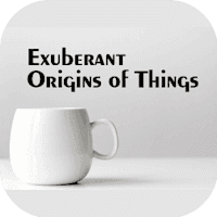 Exuberant Origins of Things